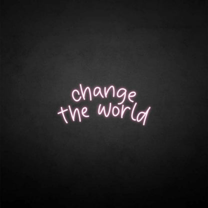 Change The World Neon Sign | Shineneon