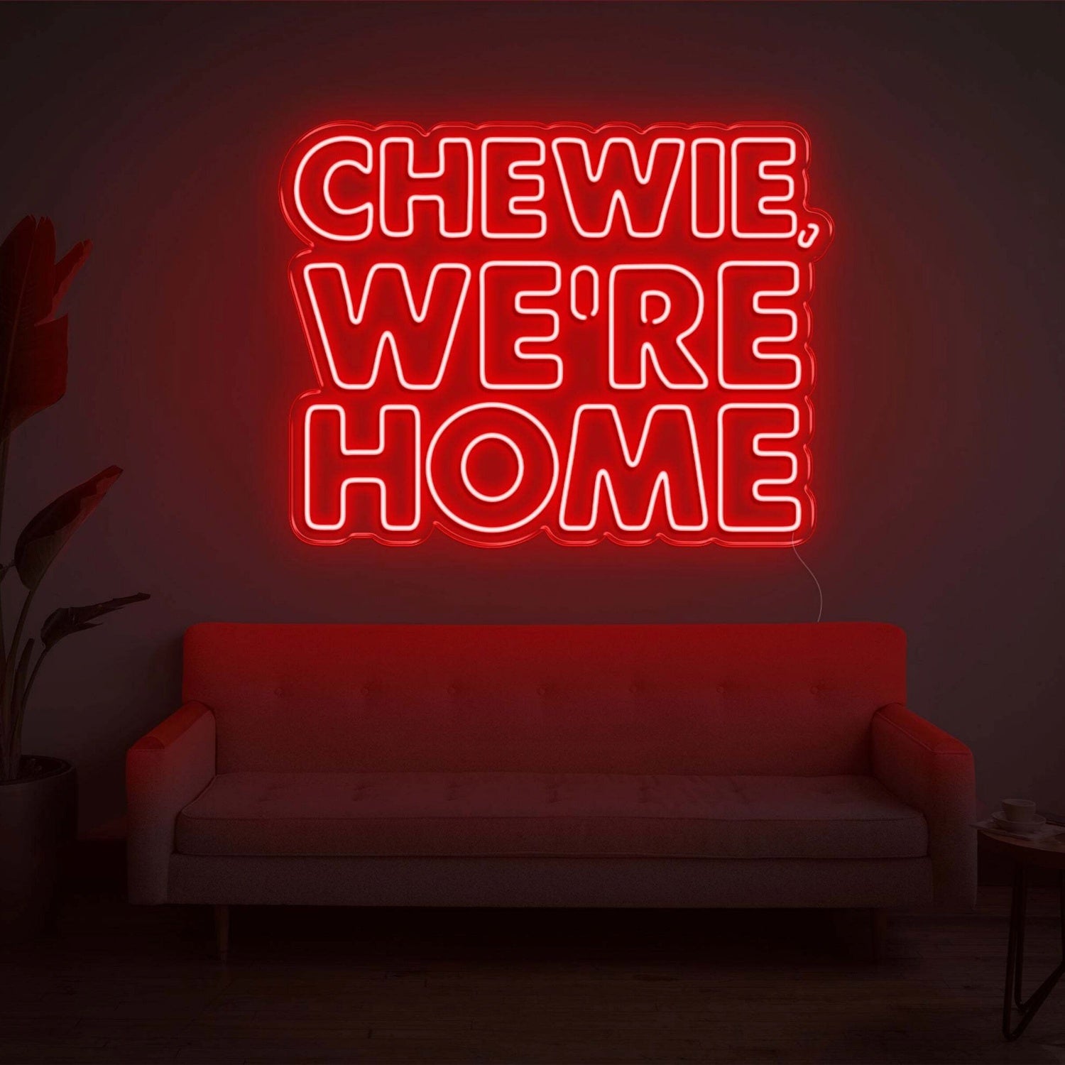 Chewie We Are Home Led Neon Sign | Shineneon