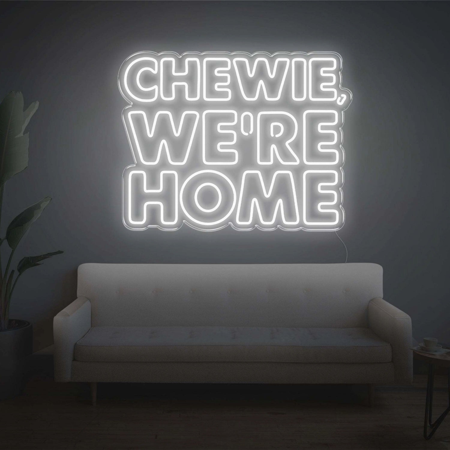 Chewie We Are Home Led Neon Sign | Shineneon