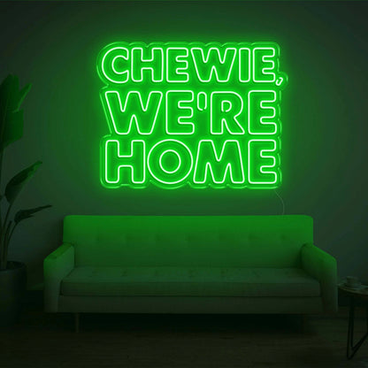 Chewie We Are Home Led Neon Sign | Shineneon