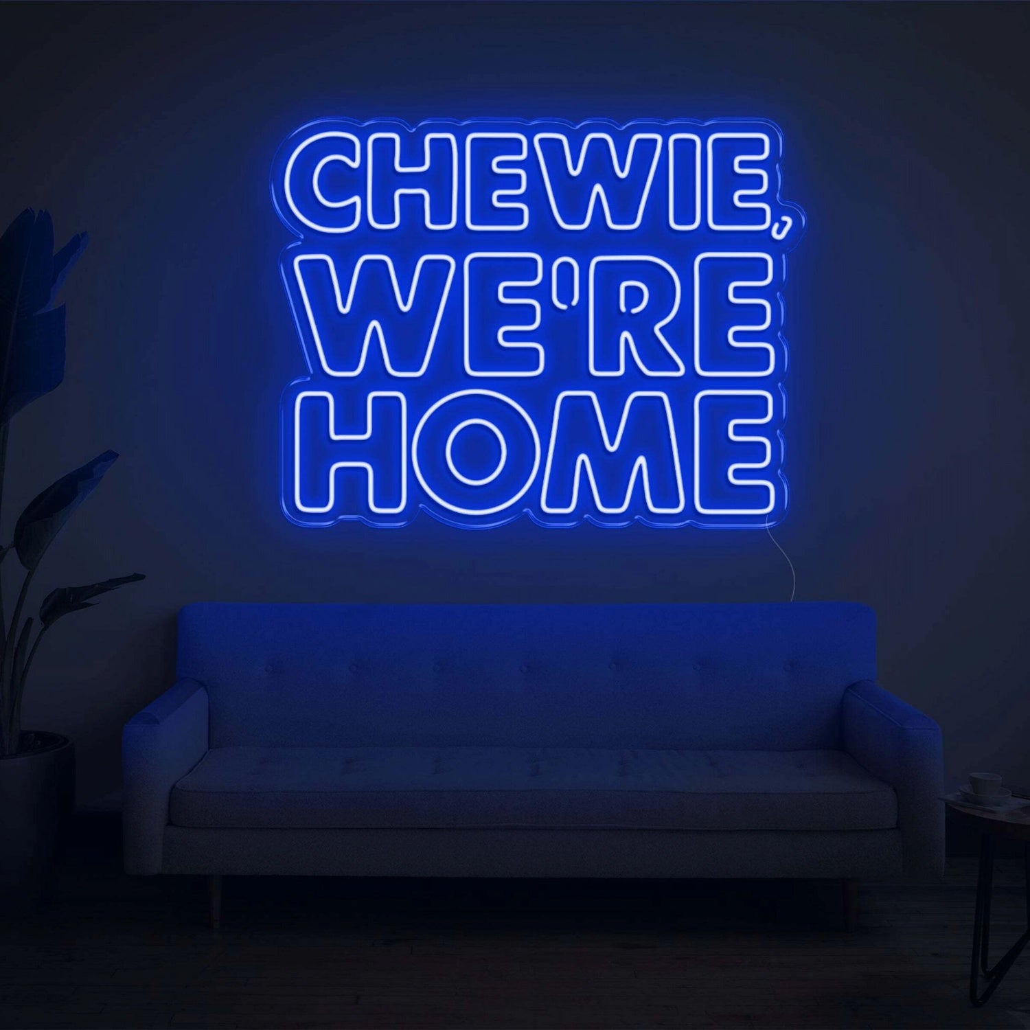 Chewie We Are Home Led Neon Sign | Shineneon
