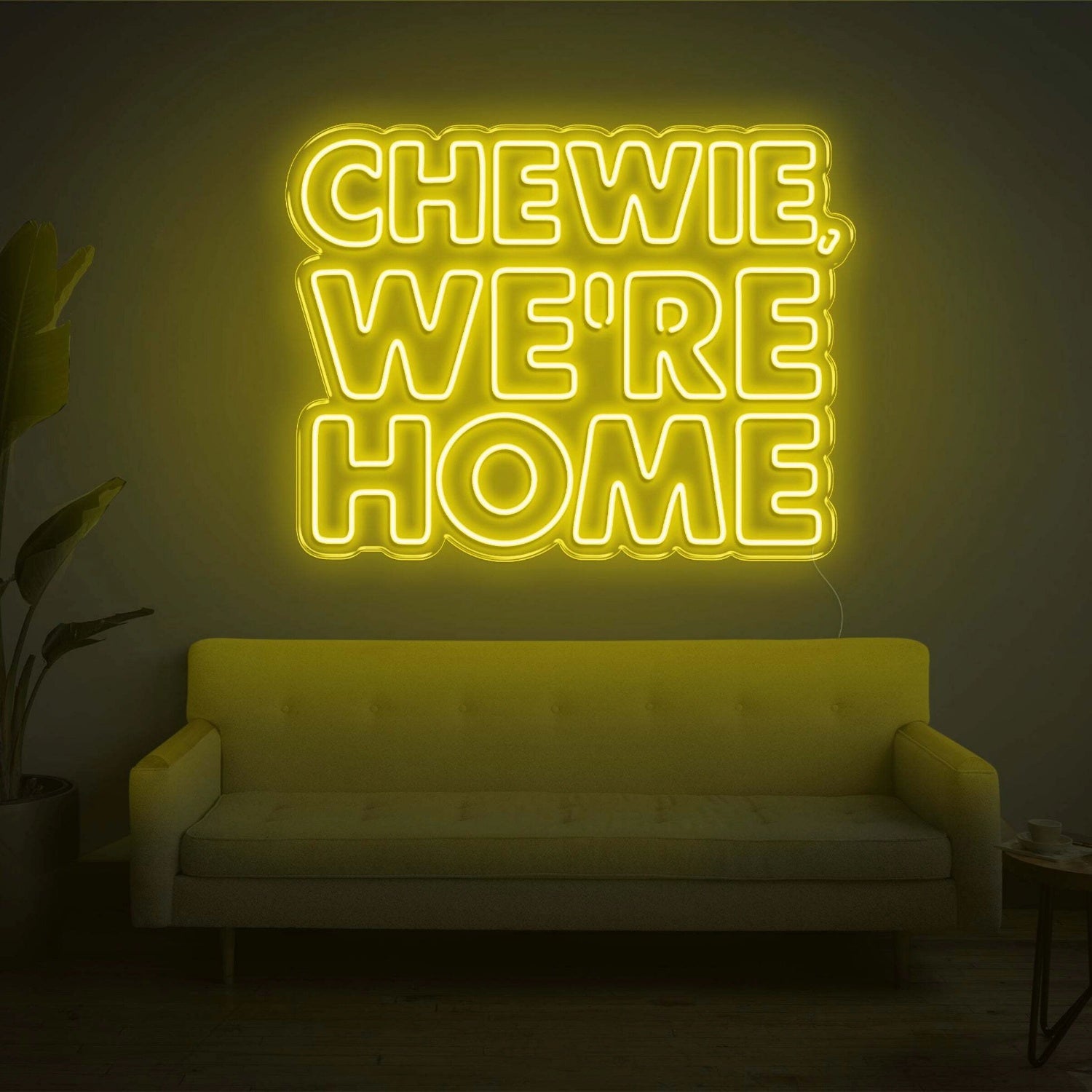 Chewie We Are Home Led Neon Sign | Shineneon