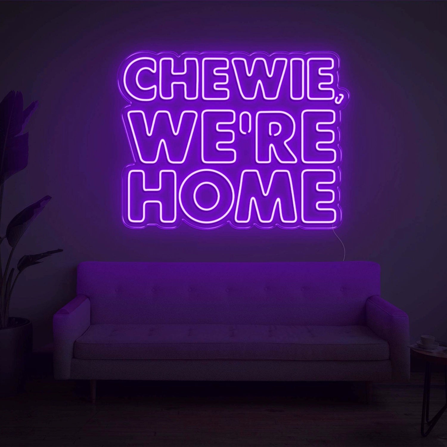 Chewie We Are Home Led Neon Sign | Shineneon