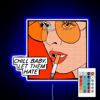 Chill Baby Let Them Hate Popart Rgb Led Neon Sign Pop Wall Art