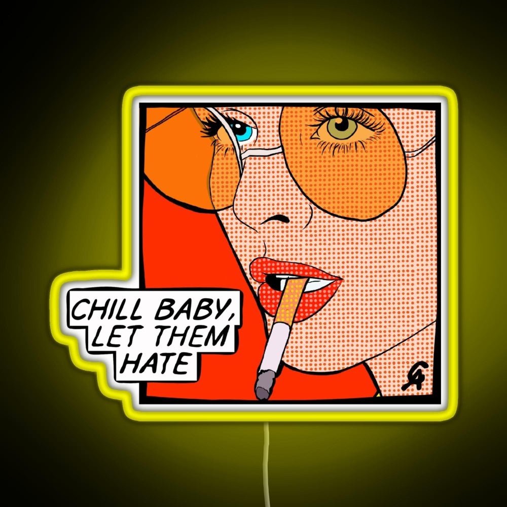 Chill Baby Let Them Hate Popart Rgb Led Neon Sign Pop Wall Art - Shineneon