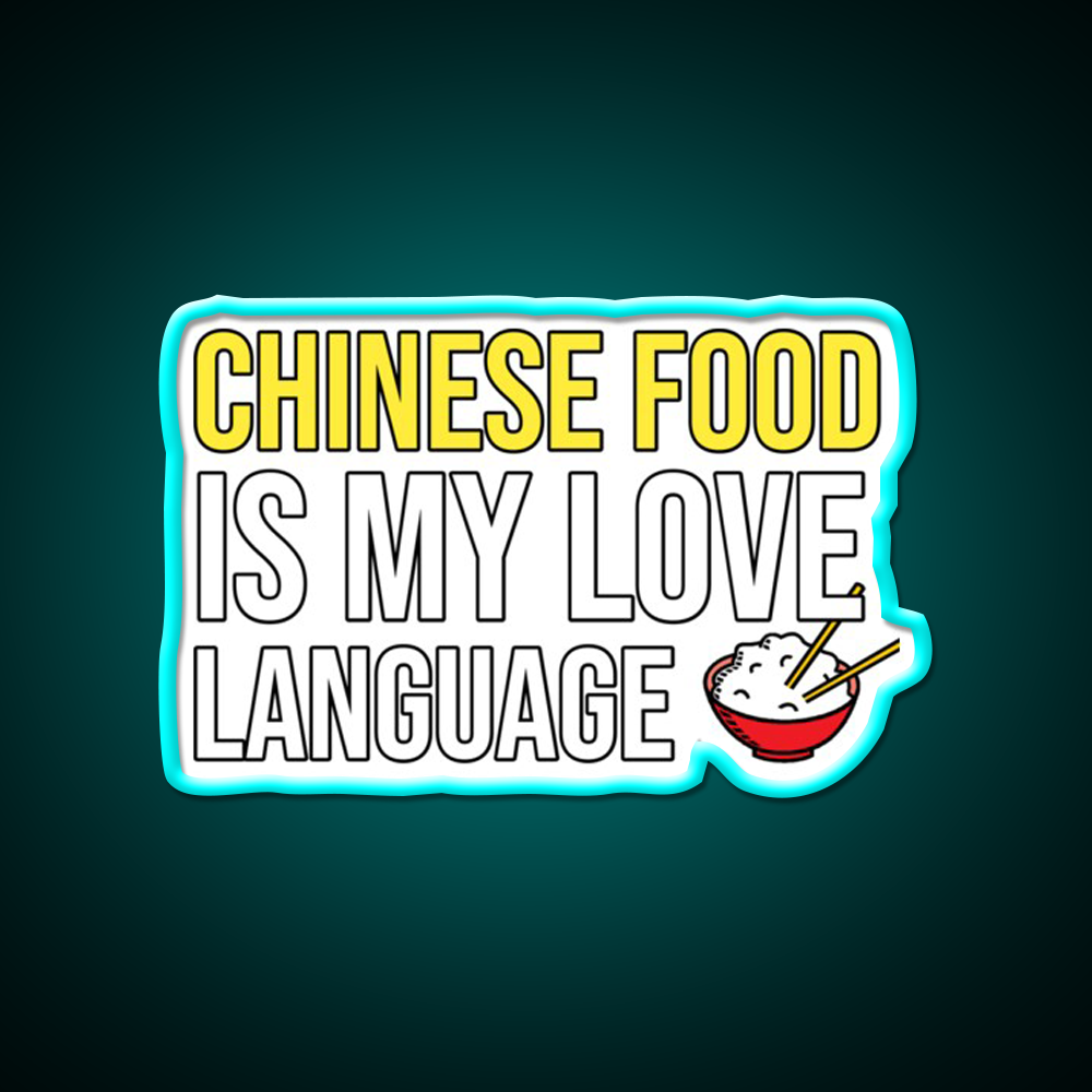 Chinese Food Is My Language Funny Led Neon Sign Chinese Food Rgb Color
