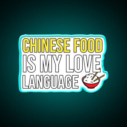 Chinese Food Is My Language Funny Led Neon Sign Chinese Food Rgb Color