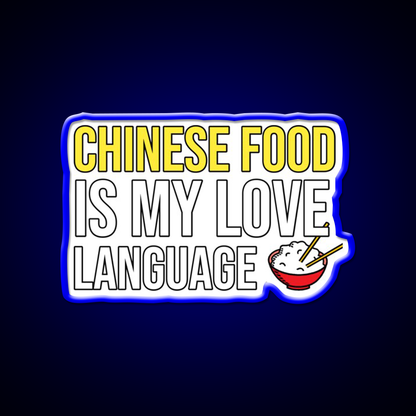 Chinese Food Is My Language Funny Led Neon Sign Chinese Food Rgb Color