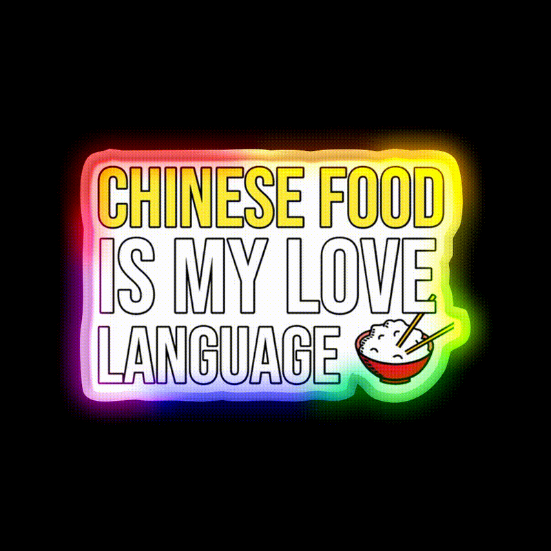 Chinese Food Is My Language Funny Led Neon Sign Chinese Food Rgb Color