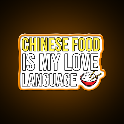 Chinese Food Is My Language Funny Led Neon Sign Chinese Food Rgb Color