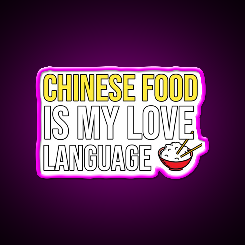 Chinese Food Is My Language Funny Led Neon Sign Chinese Food Rgb Color