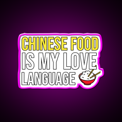 Chinese Food Is My Language Funny Led Neon Sign Chinese Food Rgb Color
