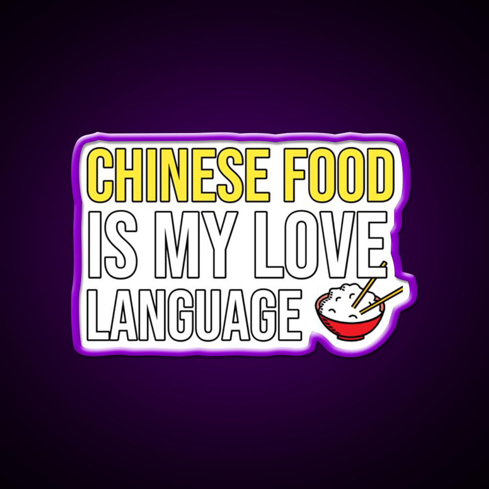Chinese Food Is My Language Funny Led Neon Sign Chinese Food Rgb Color