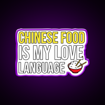 Chinese Food Is My Language Funny Led Neon Sign Chinese Food Rgb Color