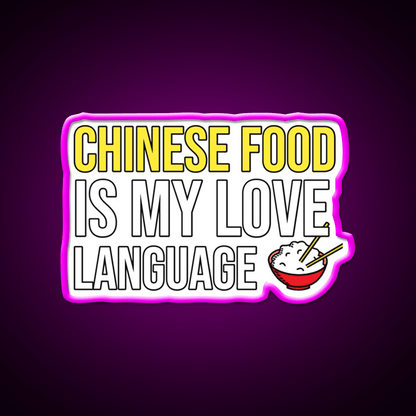 Chinese Food Is My Language Funny Led Neon Sign Chinese Food Rgb Color - Shineneon