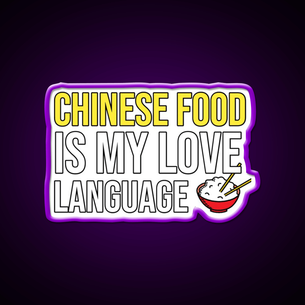 Chinese Food Is My Language Funny Led Neon Sign Chinese Food Rgb Color - Shineneon
