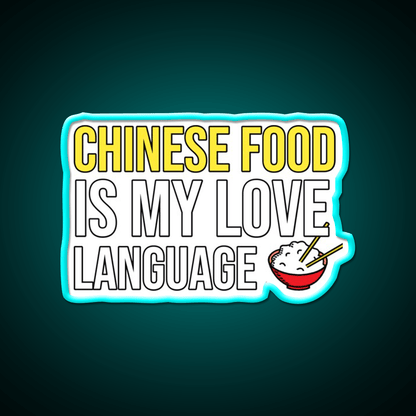 Chinese Food Is My Language Funny Led Neon Sign Chinese Food Rgb Color - Shineneon