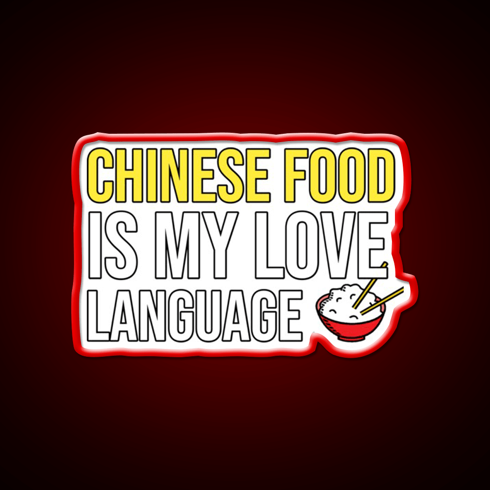 Chinese Food Is My Language Funny Led Neon Sign Chinese Food Rgb Color - Shineneon