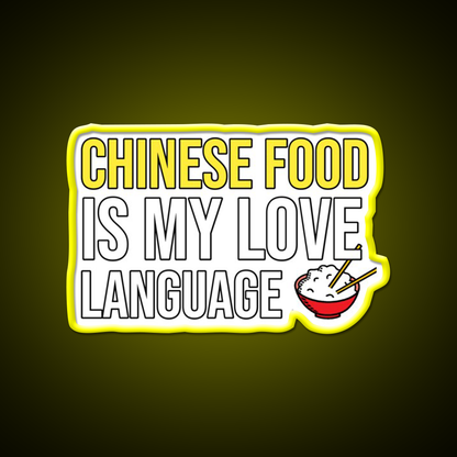 Chinese Food Is My Language Funny Led Neon Sign Chinese Food Rgb Color