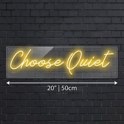 Choose Quiet LED Neon Sign - Shineneon