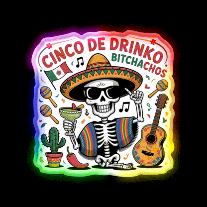 Cinco De Drinko Bitchachos Fun Skull Skeleton Party Drink Tequila Led Neon Sign Rgb Color - LED neon sign close-up detail