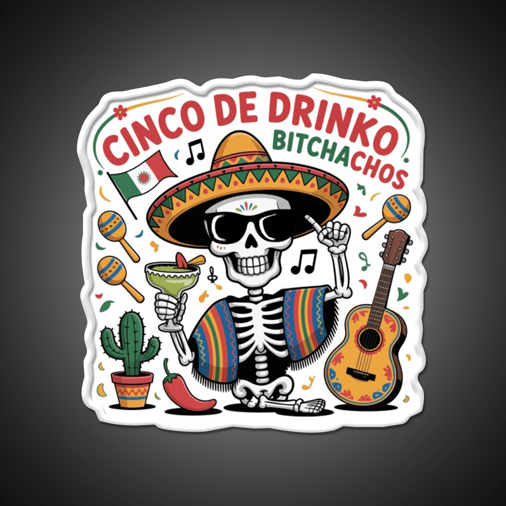 Cinco De Drinko Bitchachos Fun Skull Skeleton Party Drink Tequila Led Neon Sign Rgb Color - Shineneon