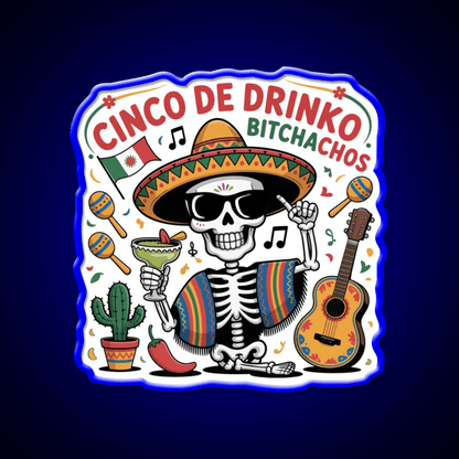 Cinco De Drinko Bitchachos Fun Skull Skeleton Party Drink Tequila Led Neon Sign Rgb Color - Shineneon