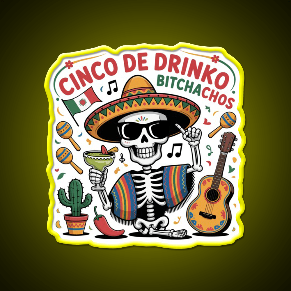 Cinco De Drinko Bitchachos Fun Skull Skeleton Party Drink Tequila Led Neon Sign Rgb Color - Shineneon