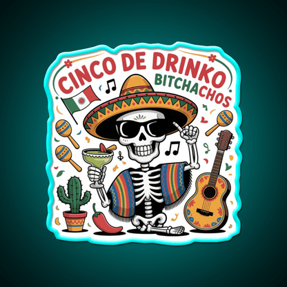 Cinco De Drinko Bitchachos Fun Skull Skeleton Party Drink Tequila Led Neon Sign Rgb Color - Shineneon