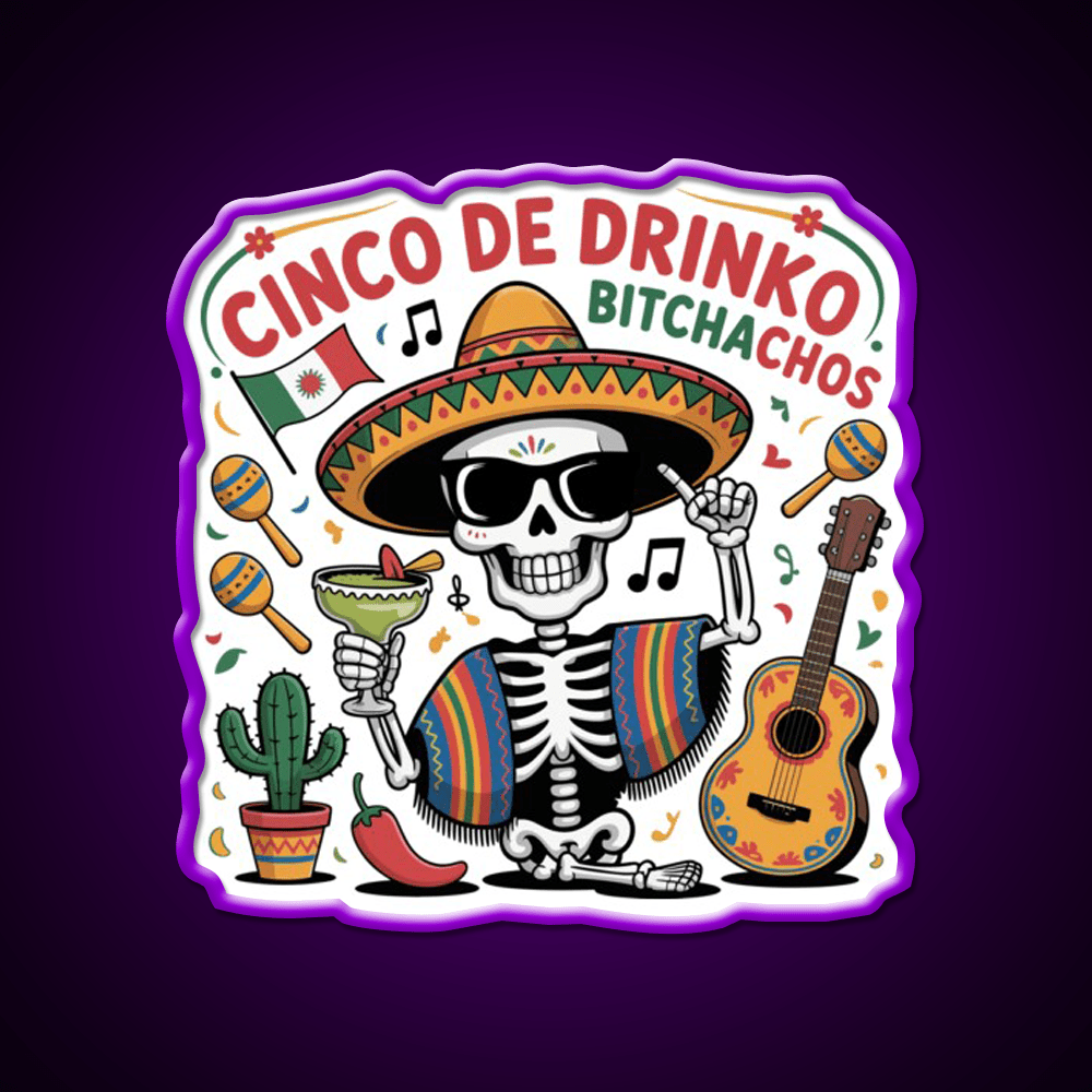 Cinco De Drinko Bitchachos Fun Skull Skeleton Party Drink Tequila Led Neon Sign Rgb Color - Shineneon