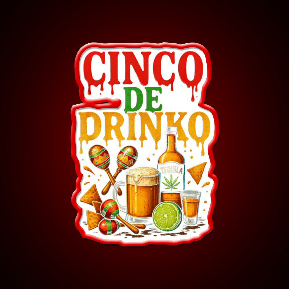 Cinco De Drinko Bitchachos Mens Drinking Party Drink Tequila Led Neon Sign Rgb Color - Shineneon