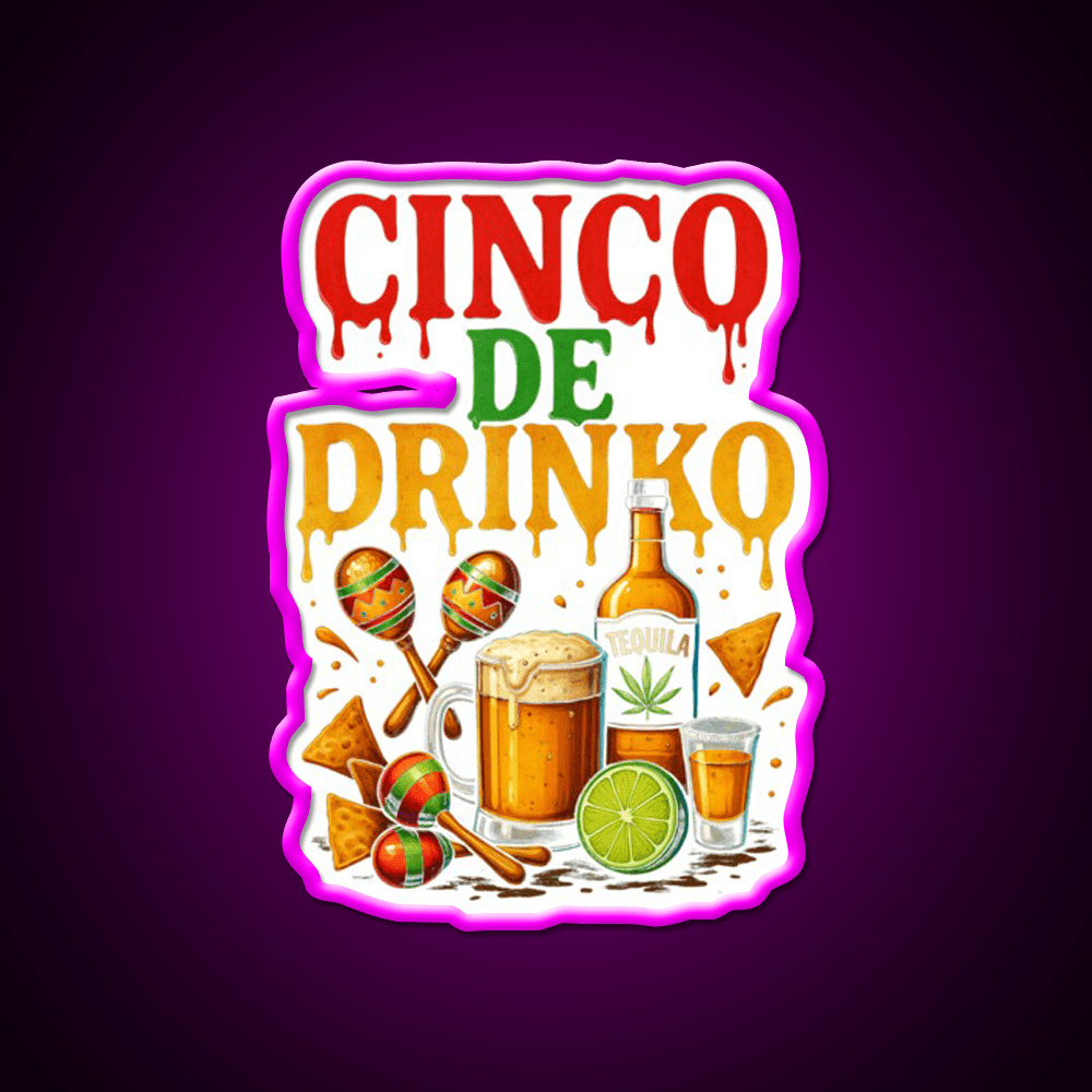 Cinco De Drinko Bitchachos Mens Drinking Party Drink Tequila Led Neon Sign Rgb Color - Shineneon