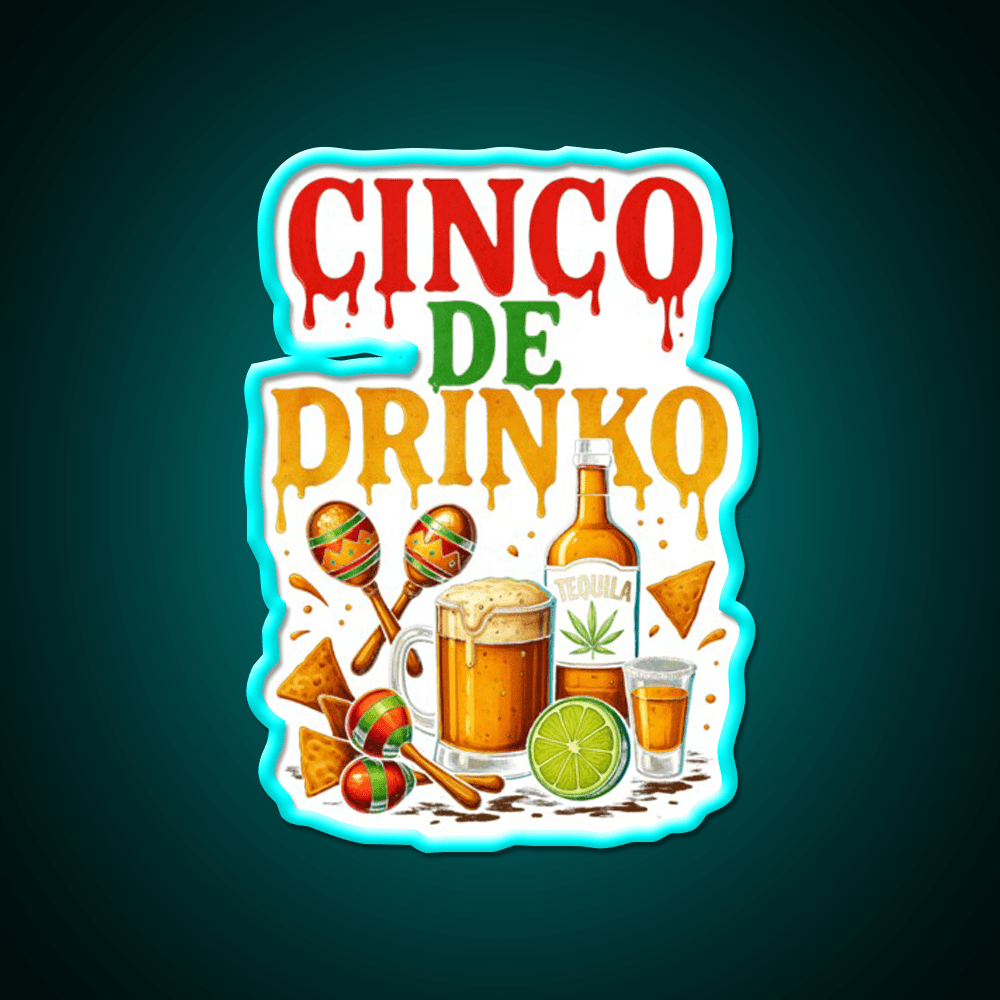 Cinco De Drinko Bitchachos Mens Drinking Party Drink Tequila Led Neon Sign Rgb Color - Shineneon