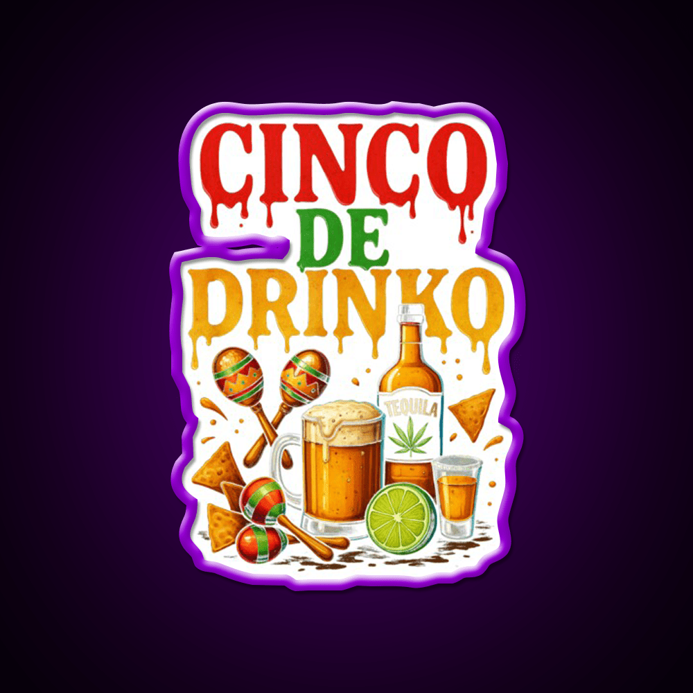 Cinco De Drinko Bitchachos Mens Drinking Party Drink Tequila Led Neon Sign Rgb Color - Shineneon
