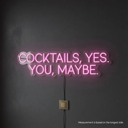Cocktails Yes You Maybe LED Neon Sign - Shineneon