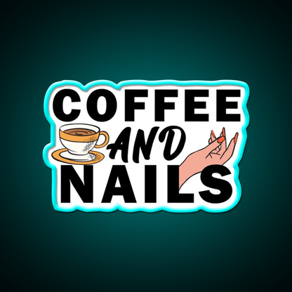 Coffee And Nails Funny Self Care Salon Led Neon Sign Rgb Color