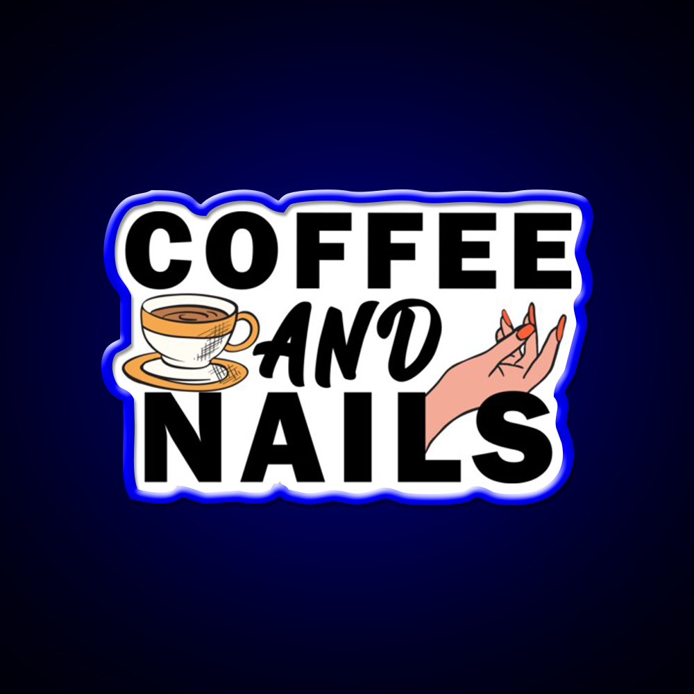 Coffee And Nails Funny Self Care Salon Led Neon Sign Rgb Color