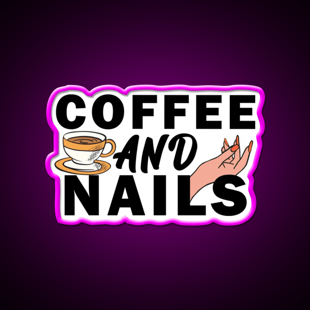 Coffee And Nails Funny Self Care Salon Led Neon Sign Rgb Color - Shineneon