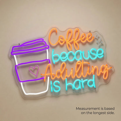 Coffee Because Adulting Is Hard Wall Decor LED Neon Sign - 04 Size Image