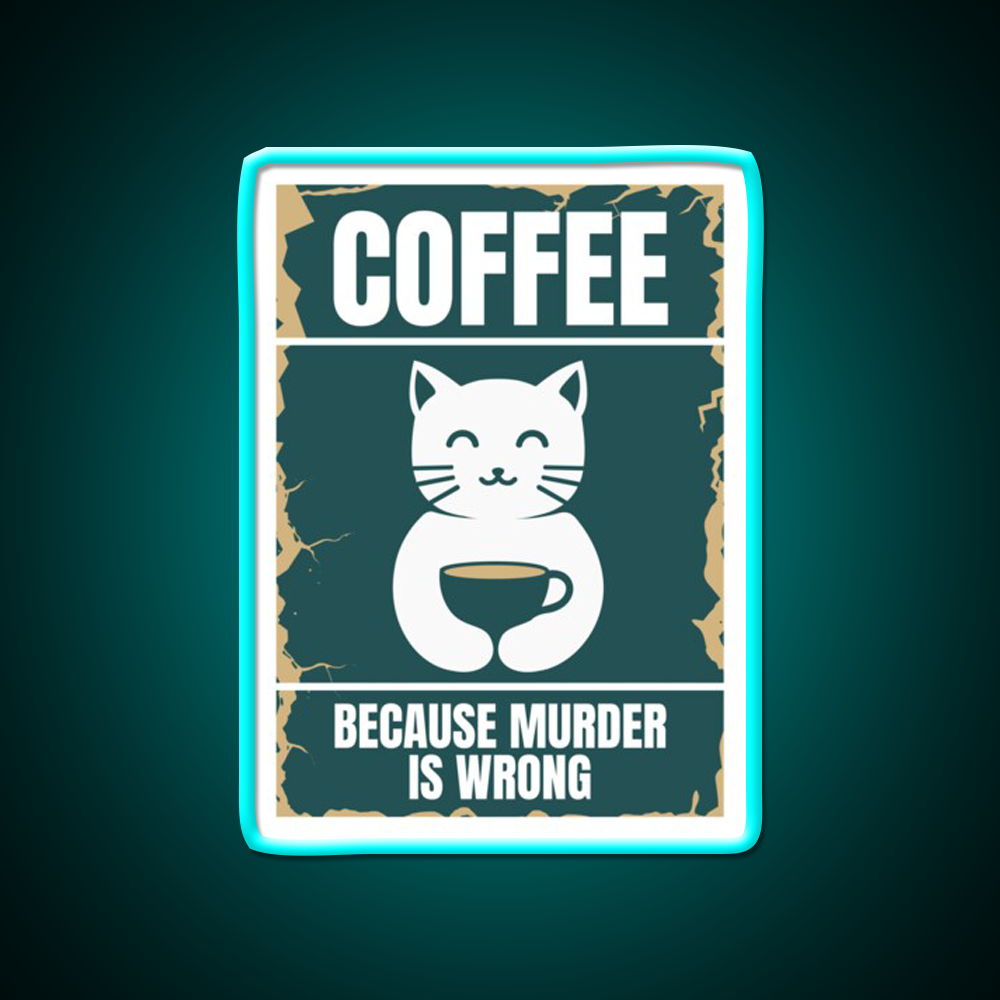 Coffee Because Murder Cat Is Wrong Man Cave Bar Led Neon Sign Rgb Color