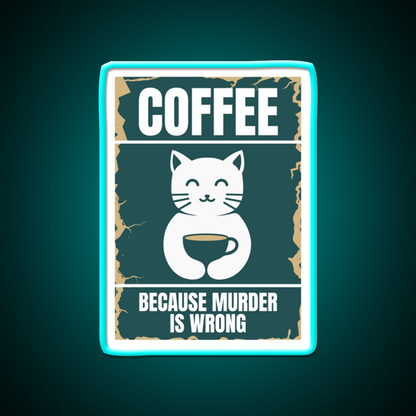 Coffee Because Murder Cat Is Wrong Man Cave Bar Led Neon Sign Rgb Color