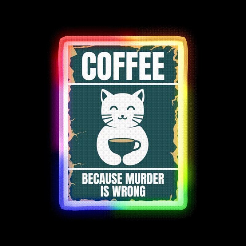 Coffee Because Murder Cat Is Wrong Man Cave Bar Led Neon Sign Rgb Color