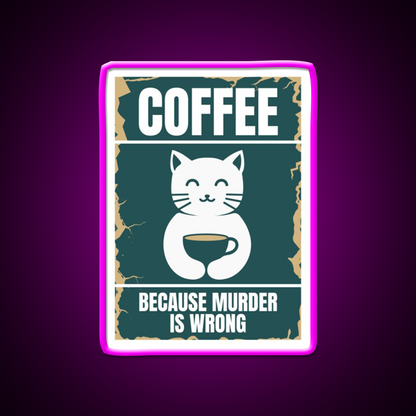 Coffee Because Murder Cat Is Wrong Man Cave Bar Led Neon Sign Rgb Color