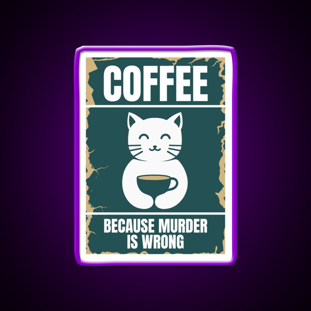 Coffee Because Murder Cat Is Wrong Man Cave Bar Led Neon Sign Rgb Color