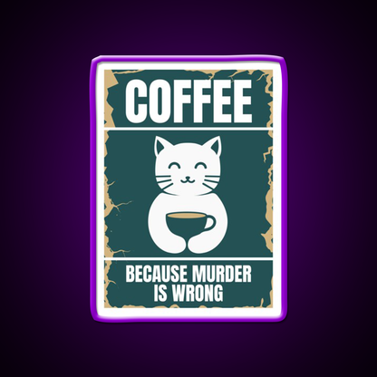 Coffee Because Murder Cat Is Wrong Man Cave Bar Led Neon Sign Rgb Color