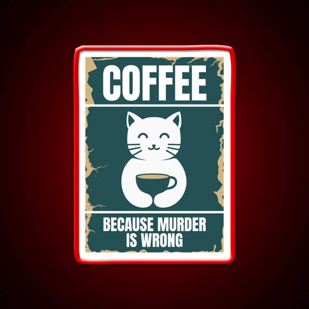 Coffee Because Murder Cat Is Wrong Man Cave Bar Led Neon Sign Rgb Color