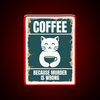 Coffee Because Murder Cat Is Wrong Man Cave Bar Led Neon Sign Rgb Color