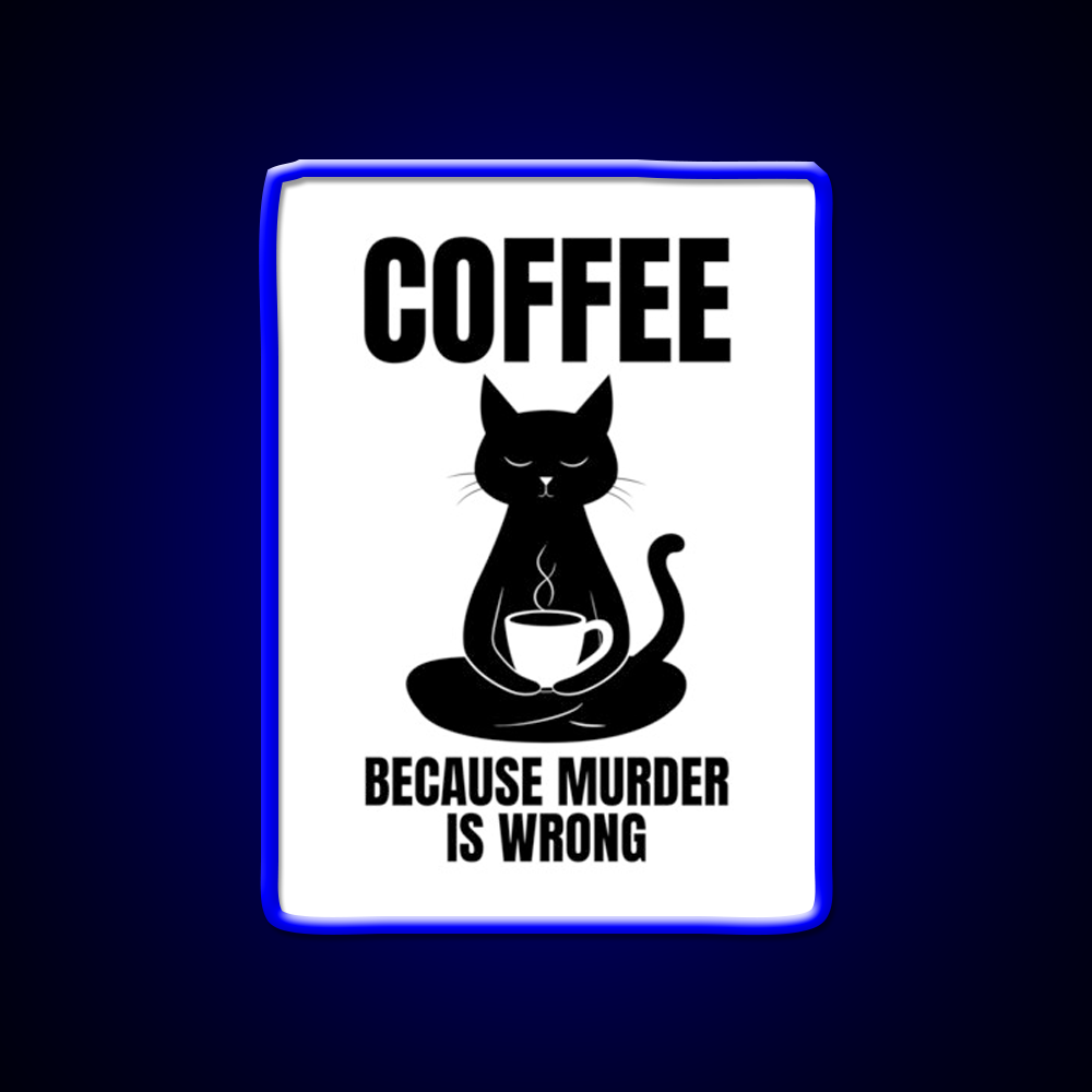 Coffee Because Murder Is Wrong Cafe Cat Lover Man Cave Bar Led Neon Sign Rgb Color
