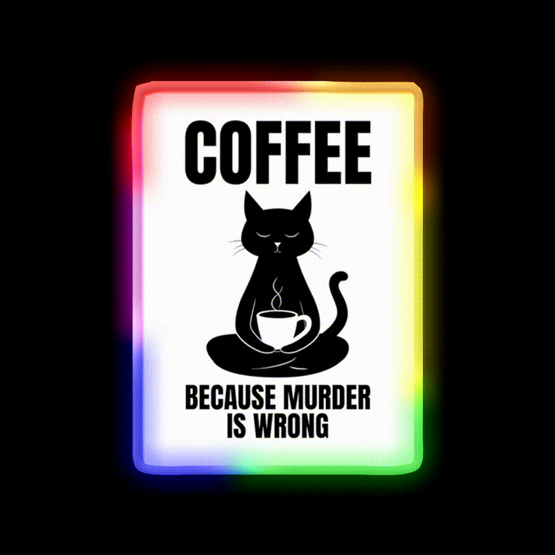 Coffee Because Murder Is Wrong Cafe Cat Lover Man Cave Bar Led Neon Sign Rgb Color