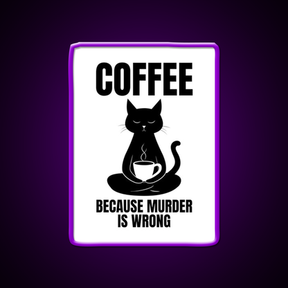 Coffee Because Murder Is Wrong Cafe Cat Lover Man Cave Bar Led Neon Sign Rgb Color